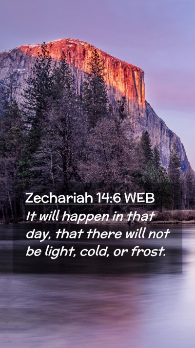 Picture 02 - Zechariah 14:6 WEB Mobile Phone Wallpaper - It will happen in that day, that there will not - Mobile Bible Verse Wallpaper