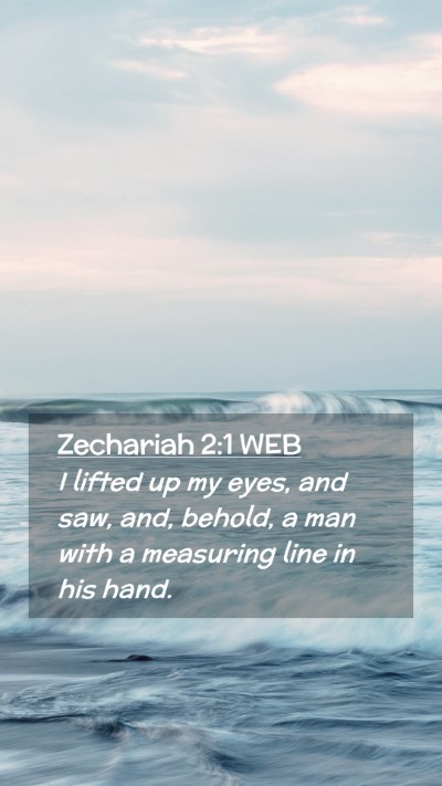 Picture 02 - Zechariah 2:1 WEB Mobile Phone Wallpaper - I lifted up my eyes, and saw, and, behold, a man - Mobile Bible Verse Wallpaper