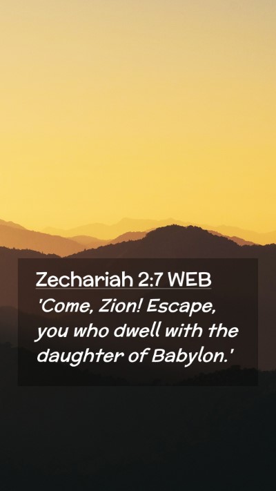Picture 02 - Zechariah 2:7 WEB Mobile Phone Wallpaper - 'Come, Zion! Escape, you who dwell with the - Mobile Bible Verse Wallpaper