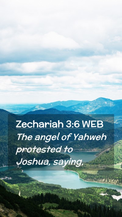 Picture 02 - Zechariah 3:6 WEB Mobile Phone Wallpaper - The angel of Yahweh protested to Joshua, - Mobile Bible Verse Wallpaper