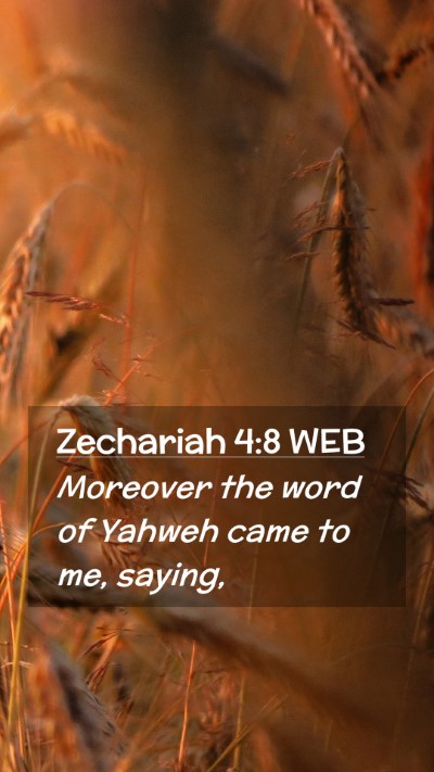 Picture 02 - Zechariah 4:8 WEB Mobile Phone Wallpaper - Moreover the word of Yahweh came to me, - Mobile Bible Verse Wallpaper