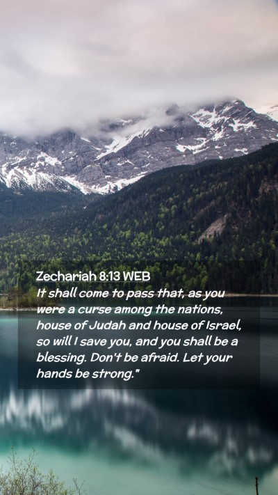 Picture 02 - Zechariah 8:13 WEB Mobile Phone Wallpaper - It shall come to pass that, as you were a curse - Mobile Bible Verse Wallpaper