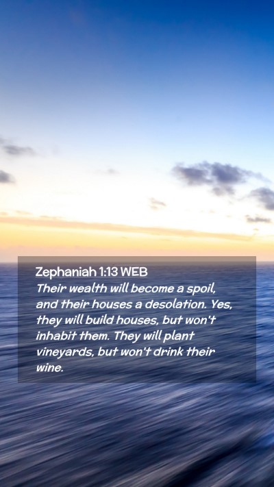 Picture 02 - Zephaniah 1:13 WEB Mobile Phone Wallpaper - Their wealth will become a spoil, and their - Mobile Bible Verse Wallpaper