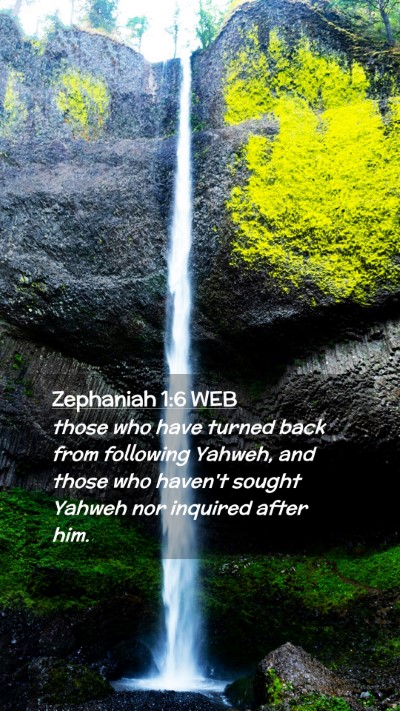 Picture 02 - Zephaniah 1:6 WEB Mobile Phone Wallpaper - those who have turned back from following Yahweh, - Mobile Bible Verse Wallpaper