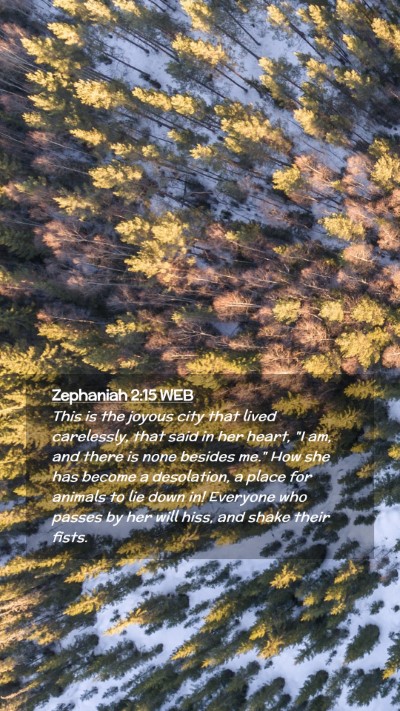 Picture 02 - Zephaniah 2:15 WEB Mobile Phone Wallpaper - This is the joyous city that lived carelessly, - Mobile Bible Verse Wallpaper