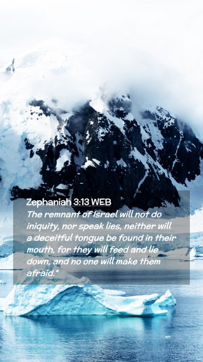 Picture 02 - Zephaniah 3:13 WEB Mobile Phone Wallpaper - The remnant of Israel will not do iniquity, nor - Mobile Bible Verse Wallpaper