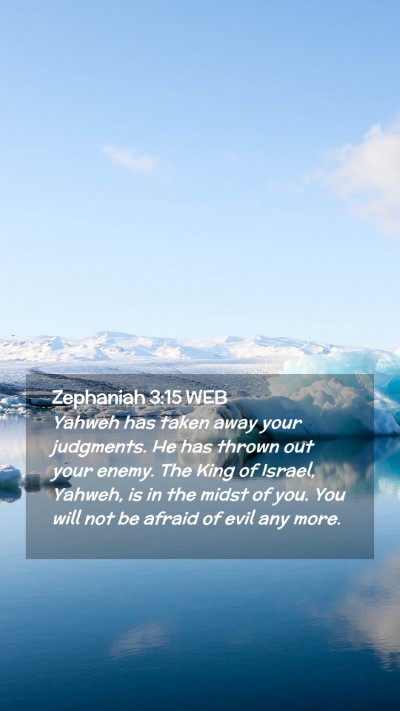 Picture 02 - Zephaniah 3:15 WEB Mobile Phone Wallpaper - Yahweh has taken away your judgments. He has - Mobile Bible Verse Wallpaper