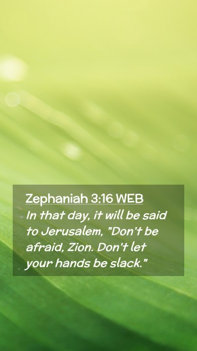 Picture 02 - Zephaniah 3:16 WEB Mobile Phone Wallpaper - In that day, it will be said to Jerusalem, 