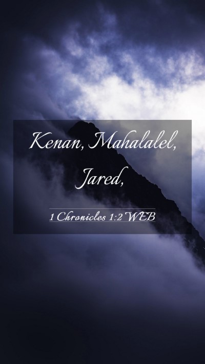 Picture 03 - 1 Chronicles 1:2 WEB Mobile Phone Wallpaper - Kenan, Mahalalel, - Mobile Bible Verse Wallpaper