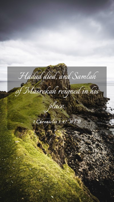 Picture 03 - 1 Chronicles 1:47 WEB Mobile Phone Wallpaper - Hadad died, and Samlah of Masrekah reigned in his - Mobile Bible Verse Wallpaper