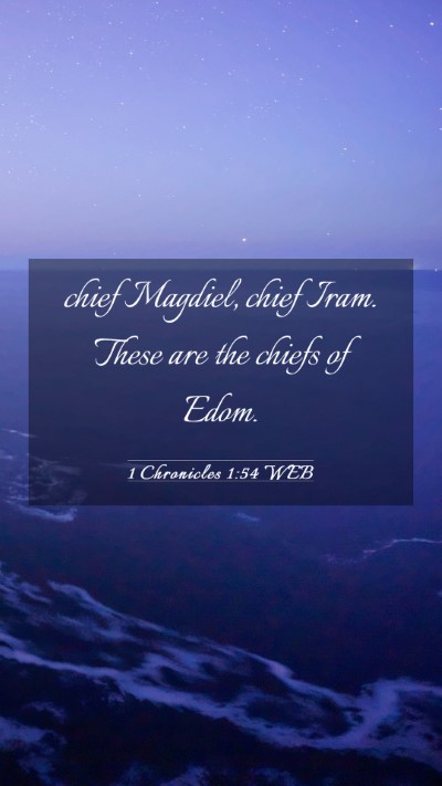 Picture 03 - 1 Chronicles 1:54 WEB Mobile Phone Wallpaper - chief Magdiel, chief Iram. These are the chiefs - Mobile Bible Verse Wallpaper
