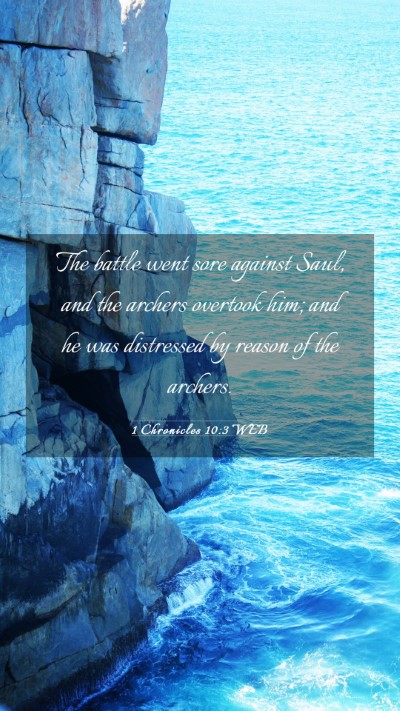 Picture 03 - 1 Chronicles 10:3 WEB Mobile Phone Wallpaper - The battle went sore against Saul, and the - Mobile Bible Verse Wallpaper