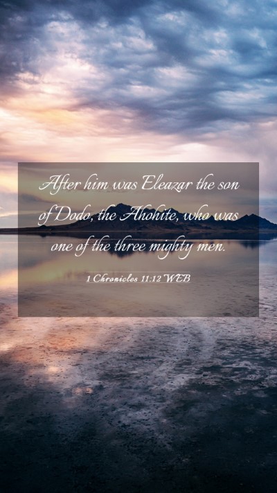 Picture 03 - 1 Chronicles 11:12 WEB Mobile Phone Wallpaper - After him was Eleazar the son of Dodo, the - Mobile Bible Verse Wallpaper