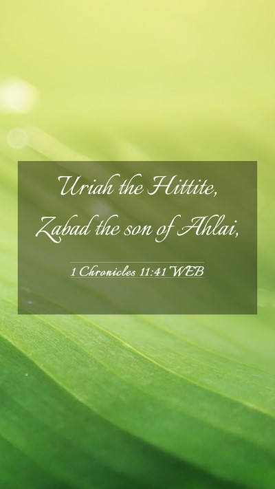 Picture 03 - 1 Chronicles 11:41 WEB Mobile Phone Wallpaper - Uriah the Hittite, Zabad the son of - Mobile Bible Verse Wallpaper