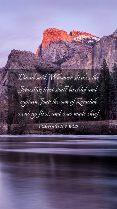Picture 03 - 1 Chronicles 11:6 WEB Mobile Phone Wallpaper - David said, Whoever strikes the Jebusites first - Mobile Bible Verse Wallpaper