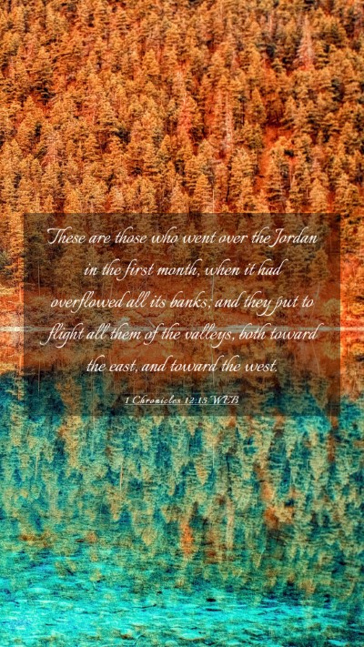 Picture 03 - 1 Chronicles 12:15 WEB Mobile Phone Wallpaper - These are those who went over the Jordan in the - Mobile Bible Verse Wallpaper