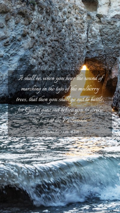 Picture 03 - 1 Chronicles 14:15 WEB Mobile Phone Wallpaper - It shall be, when you hear the sound of marching - Mobile Bible Verse Wallpaper