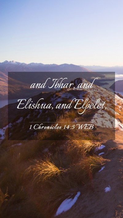 Picture 03 - 1 Chronicles 14:5 WEB Mobile Phone Wallpaper - and Ibhar, and Elishua, and - Mobile Bible Verse Wallpaper