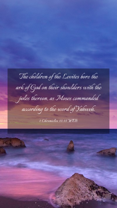 Picture 03 - 1 Chronicles 15:15 WEB Mobile Phone Wallpaper - The children of the Levites bore the ark of God - Mobile Bible Verse Wallpaper