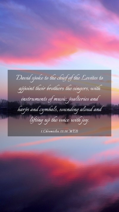 Picture 03 - 1 Chronicles 15:16 WEB Mobile Phone Wallpaper - David spoke to the chief of the Levites to - Mobile Bible Verse Wallpaper