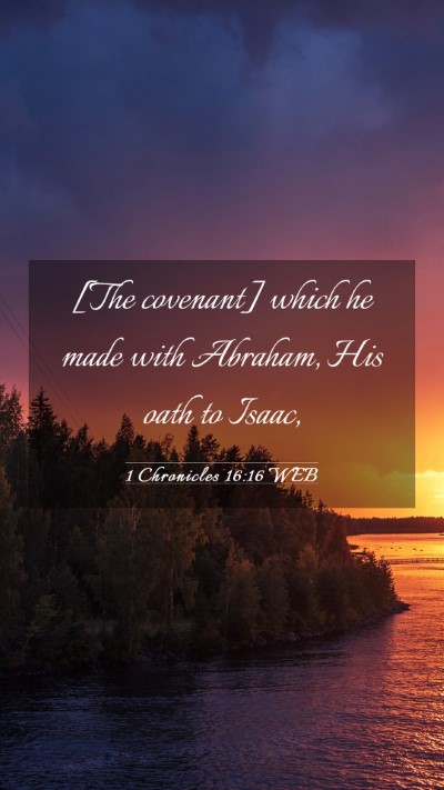 Picture 03 - 1 Chronicles 16:16 WEB Mobile Phone Wallpaper - [The covenant] which he made with Abraham, His - Mobile Bible Verse Wallpaper