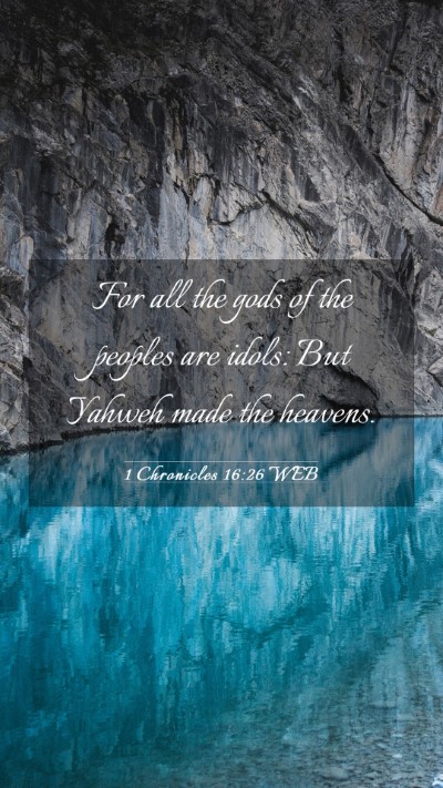 Picture 03 - 1 Chronicles 16:26 WEB Mobile Phone Wallpaper - For all the gods of the peoples are idols: But - Mobile Bible Verse Wallpaper