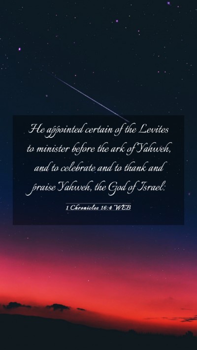 Picture 03 - 1 Chronicles 16:4 WEB Mobile Phone Wallpaper - He appointed certain of the Levites to minister - Mobile Bible Verse Wallpaper