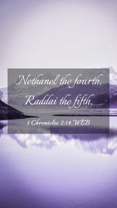 Picture 03 - 1 Chronicles 2:14 WEB Mobile Phone Wallpaper - Nethanel the fourth, Raddai the - Mobile Bible Verse Wallpaper