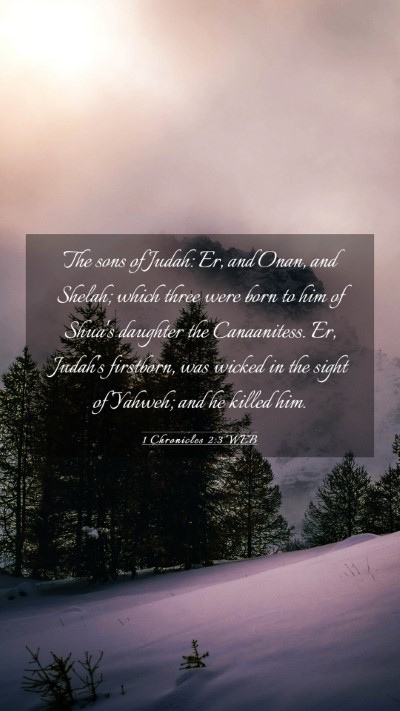 Picture 03 - 1 Chronicles 2:3 WEB Mobile Phone Wallpaper - The sons of Judah: Er, and Onan, and Shelah; - Mobile Bible Verse Wallpaper