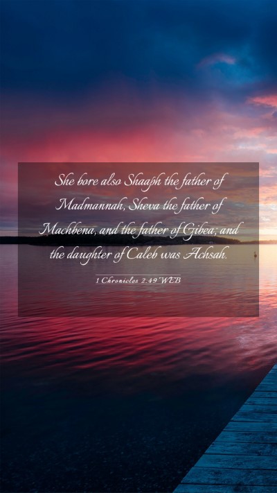 Picture 03 - 1 Chronicles 2:49 WEB Mobile Phone Wallpaper - She bore also Shaaph the father of Madmannah, - Mobile Bible Verse Wallpaper