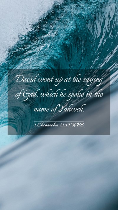 Picture 03 - 1 Chronicles 21:19 WEB Mobile Phone Wallpaper - David went up at the saying of Gad, which he - Mobile Bible Verse Wallpaper