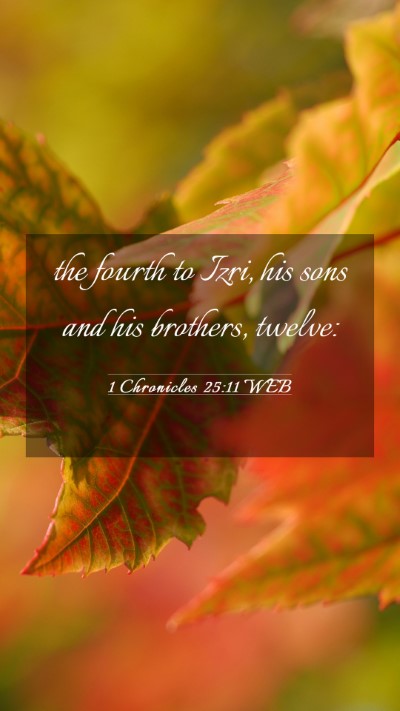 Picture 03 - 1 Chronicles 25:11 WEB Mobile Phone Wallpaper - the fourth to Izri, his sons and his brothers, - Mobile Bible Verse Wallpaper