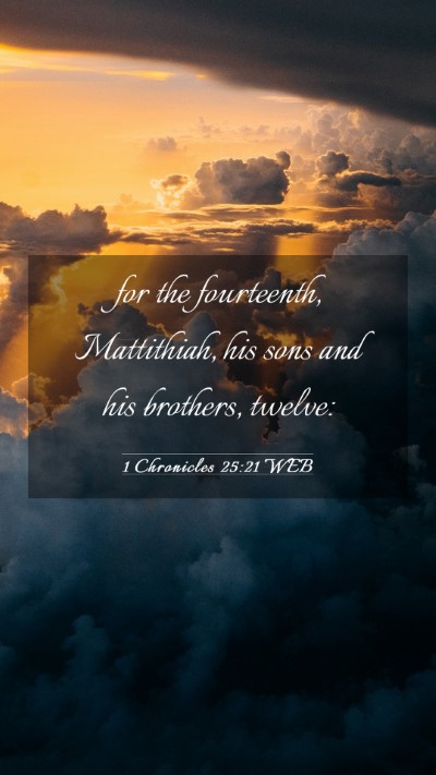 Picture 03 - 1 Chronicles 25:21 WEB Mobile Phone Wallpaper - for the fourteenth, Mattithiah, his sons and his - Mobile Bible Verse Wallpaper