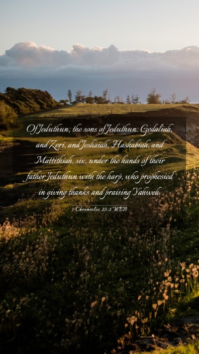 Picture 03 - 1 Chronicles 25:3 WEB Mobile Phone Wallpaper - Of Jeduthun; the sons of Jeduthun: Gedaliah, and - Mobile Bible Verse Wallpaper