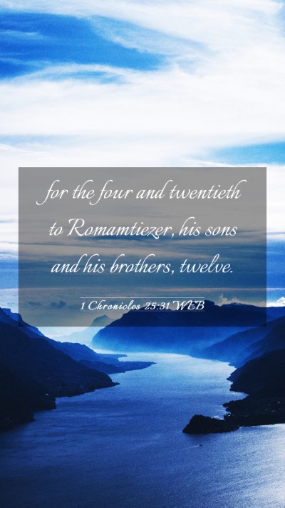 Picture 03 - 1 Chronicles 25:31 WEB Mobile Phone Wallpaper - for the four and twentieth to Romamtiezer, his - Mobile Bible Verse Wallpaper