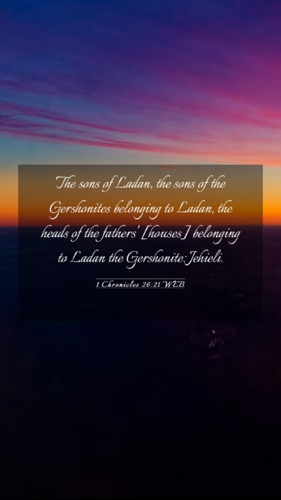 Picture 03 - 1 Chronicles 26:21 WEB Mobile Phone Wallpaper - The sons of Ladan, the sons of the Gershonites - Mobile Bible Verse Wallpaper