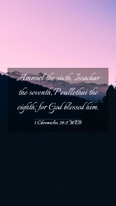 Picture 03 - 1 Chronicles 26:5 WEB Mobile Phone Wallpaper - Ammiel the sixth, Issachar the seventh, - Mobile Bible Verse Wallpaper