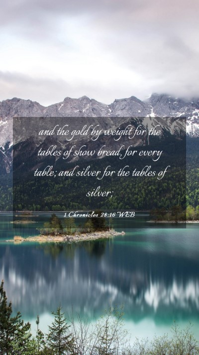 Picture 03 - 1 Chronicles 28:16 WEB Mobile Phone Wallpaper - and the gold by weight for the tables of show - Mobile Bible Verse Wallpaper