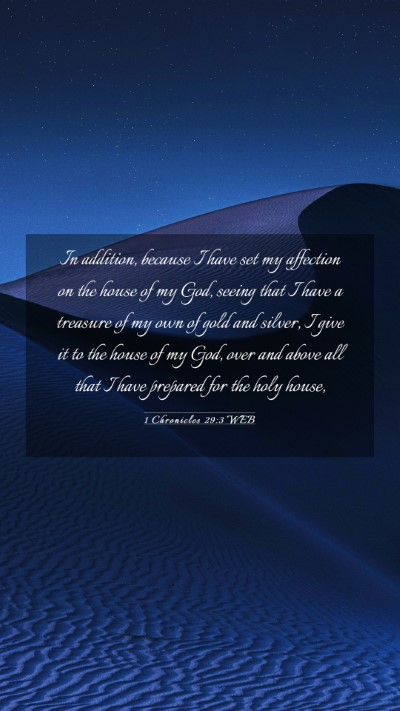 Picture 03 - 1 Chronicles 29:3 WEB Mobile Phone Wallpaper - In addition, because I have set my affection on - Mobile Bible Verse Wallpaper