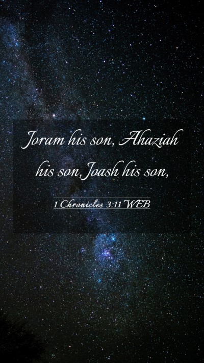 Picture 03 - 1 Chronicles 3:11 WEB Mobile Phone Wallpaper - Joram his son, Ahaziah his son, Joash his - Mobile Bible Verse Wallpaper