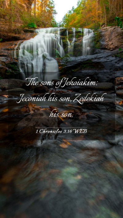 Picture 03 - 1 Chronicles 3:16 WEB Mobile Phone Wallpaper - The sons of Jehoiakim: Jeconiah his son, Zedekiah - Mobile Bible Verse Wallpaper