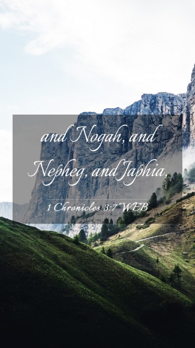 Picture 03 - 1 Chronicles 3:7 WEB Mobile Phone Wallpaper - and Nogah, and Nepheg, and - Mobile Bible Verse Wallpaper