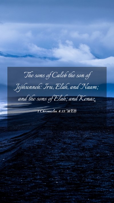 Picture 03 - 1 Chronicles 4:15 WEB Mobile Phone Wallpaper - The sons of Caleb the son of Jephunneh: Iru, - Mobile Bible Verse Wallpaper