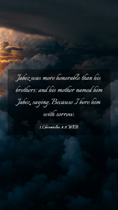 Picture 03 - 1 Chronicles 4:9 WEB Mobile Phone Wallpaper - Jabez was more honorable than his brothers: and - Mobile Bible Verse Wallpaper