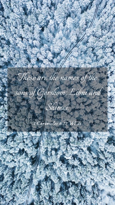 Picture 03 - 1 Chronicles 6:17 WEB Mobile Phone Wallpaper - These are the names of the sons of Gershom: Libni - Mobile Bible Verse Wallpaper