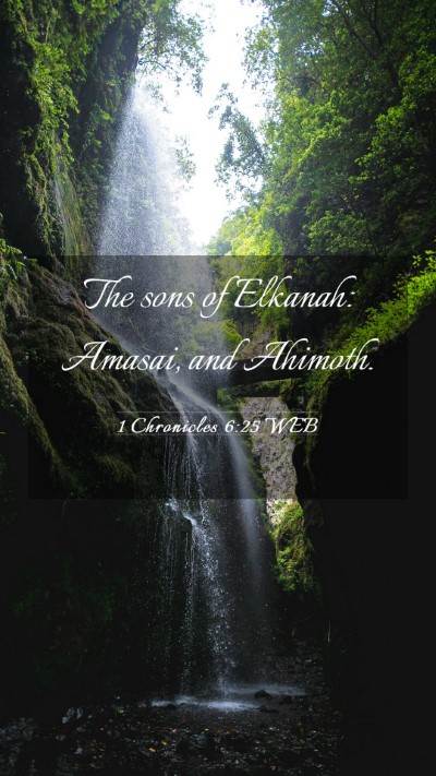 Picture 03 - 1 Chronicles 6:25 WEB Mobile Phone Wallpaper - The sons of Elkanah: Amasai, and - Mobile Bible Verse Wallpaper