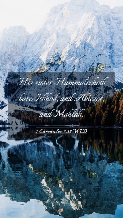 Picture 03 - 1 Chronicles 7:18 WEB Mobile Phone Wallpaper - His sister Hammolecheth bore Ishhod, and Abiezer, - Mobile Bible Verse Wallpaper
