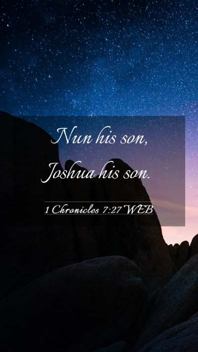 Picture 03 - 1 Chronicles 7:27 WEB Mobile Phone Wallpaper - Nun his son, Joshua his - Mobile Bible Verse Wallpaper