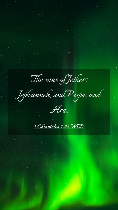 Picture 03 - 1 Chronicles 7:38 WEB Mobile Phone Wallpaper - The sons of Jether: Jephunneh, and Pispa, and - Mobile Bible Verse Wallpaper