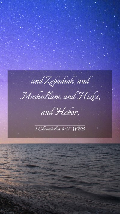 Picture 03 - 1 Chronicles 8:17 WEB Mobile Phone Wallpaper - and Zebadiah, and Meshullam, and Hizki, and - Mobile Bible Verse Wallpaper